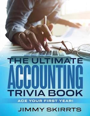 "The Ultimate Accounting Trivia Book": Ace Your First Year!