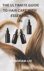 THE ULTIMATE GUIDE TO HAIR CARE WITH ESSENTIAL OILS 