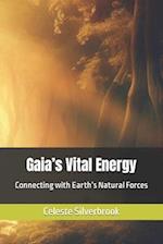 Gaia's Vital Energy: Connecting with Earth's Natural Forces 