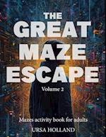 The Great Maze Escape - volume 2: mazes activity book for adults 