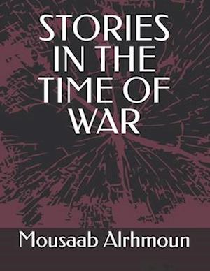 STORIES IN THE TIME OF WAR