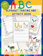 ABC Alphabet Tracing and Activity Book for Ages 3-5: 140+ Practice and Activity Pages for Preschoolers | Improve Pen Control, Handwriting | Trace Lett