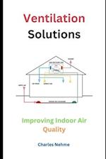 Ventilation Solutions: Improving Indoor Air Quality 
