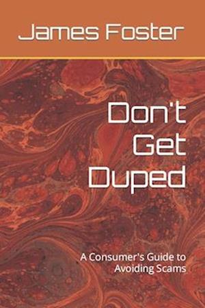 Don't Get Duped: A Consumer's Guide to Avoiding Scams