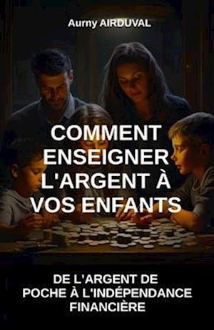 Comment enseigner l'argent à vos enfants