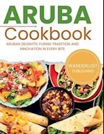 Aruban Cookbook : Aruban Delights: Fusing Tradition and Innovation in Every Bite 