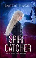 Spirit Catcher: Spirit Catcher - Book 1 (A Twisted Lakes Novel) 