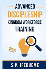 ADVANCED DISCIPLESHIP KINGDOM WORKFORCE TRAINING 