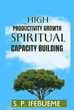 HIGH PRODUCTIVITY GROWTH SPIRITUAL CAPACITY BUILDING 