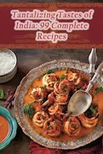 Tantalizing Tastes of India: 99 Complete Recipes 
