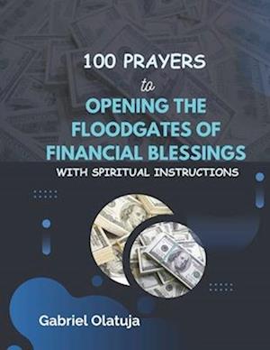 100 Prayers to Opening the Floodgates of Financial Blessings