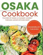 Osaka Cookbook : Flavors of Osaka: A Culinary Journey Through Japan's Kitchen Heart 