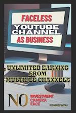 FACELESS YOUTUBE CHANNEL AS BUSINESS: UNLIMITED EARNING FROM MULTIPLE CHANNELS 