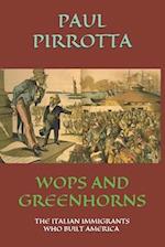 WOPS AND GREENHORNS: THE ITALIAN IMMIGRANTS WHO BUILT AMERICA 