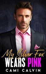 My Silver Fox Wears Pink: A Love at First Sight Billionaire Age Gap Romance 