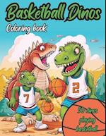 Basketball Dinos Coloring Book: 50 images of Dinosaurs playing basketball: kids ages 4-8, kids 6-12 