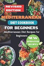 Mediterranean Diet Cookbook for Beginners Revised Edition: Mediterranean Diet Recipes for Beginners 