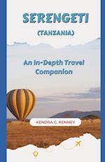 SERENGETI (TANZANIA): An In-Depth Travel Companion 