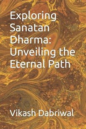 Exploring Sanatan Dharma: Unveiling the Eternal Path