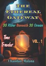 The Ethereal Gateway: 30 River Beneath 30 Ocean 