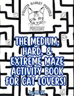The Medium, Hard, & Extreme Maze Activity Book for Cat Lovers 