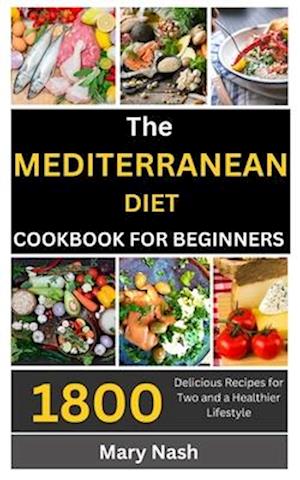 The Mediterranean Diet Cookbook: 1800 Delicious Recipes for Two and a Healthier Lifestyle.