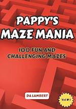 Pappy's Maze Mania : Volume 1 - 100 Mazes for all Ages 