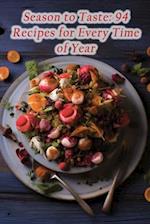 Season to Taste: 94 Recipes for Every Time of Year 