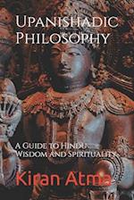 Upanishadic Philosophy: A Guide to Hindu Wisdom and Spirituality 