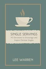 Single Servings: 90 Devotions to Encourage and Inspire Christian Singles 