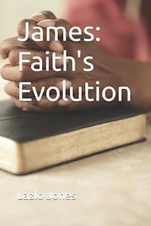 James: Faith's Evolution