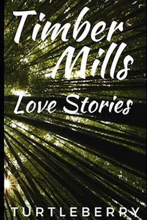 Timber Mills Love Stories