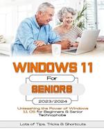 Windows 11 For Seniors: Unleashing the Power of Windows 11 OS for Beginners & Senior Technophobes 