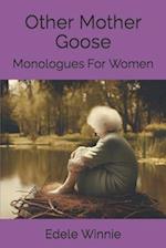 Other Mother Goose: Monologues For Women 