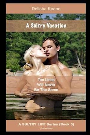 A Sultry Vacation (2nd Edition): Tan Lines Will Never Be The Same