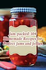 Jam-packed: 104 Homemade Recipes for Perfect Jams and Jellies 