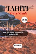 Tahiti Travel Guide 2023