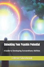 Unlocking Your Psychic Potential: A Guide to Developing Extraordinary Abilities 