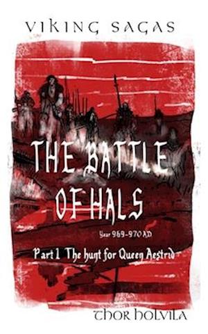 The VIKING SAGAS - THE BATTLE OF HALS: Part 1. The hunt for Queen Aestrid