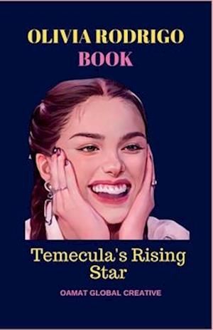 OLIVIA RODRIGO BOOK: Temecula's Rising Star, Disney Bizaardvark, guts, homeschooling, SOUR