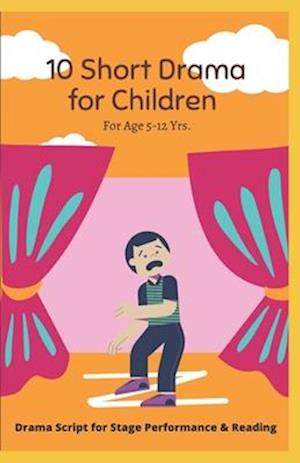 10 Short Drama for Children : For Reading and Performance