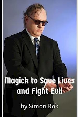 Magick to Save Lives and Fight Evil