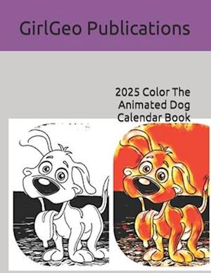 2025 Color The Animated Dog Calendar Book