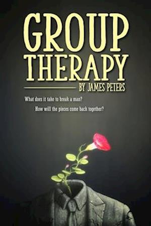 Group Therapy: What does it take to break a man? How will the pieces come back together?