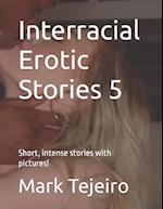 Interracial Erotic Stories 5: Short, intense and with pictures! 