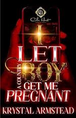 I Let A Country Boy Get Me Pregnant: An African American Romance 
