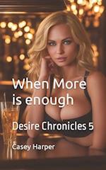 When More is enough: Desire Chronicles 5 