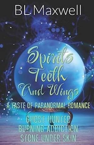 Spirits, Teeth, and Wings: A Taste of Paranormal Romance