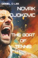 Novak Djokovic: The GOAT of Tennis 