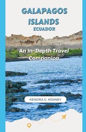 GALAPAGOS ISLANDS ECUADOR: An In-Depth Travel Companion